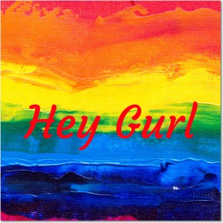 hey Gurl Posters and Art